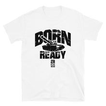 Load image into Gallery viewer, Born Ready T-Shirt